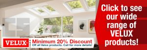 Click to see our wide range of VELUX products! Minimum 20% Discount Off all Velux products. Call for more details!